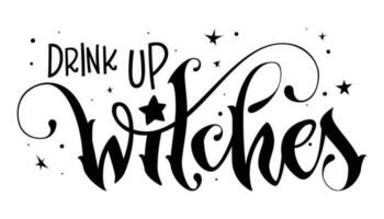 Drink up, Witches - modern hand drawn script style lettering phrase. Fun creative modern typography design element. Isolated Halloween themed inscription for print, poster, card, t-short purposes vector