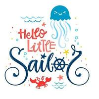 Hello little sailor quote. Baby shower hand drawn calligraphy, grotesque script style lettering logo phrase. vector