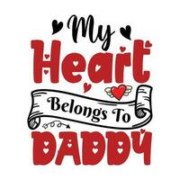 My heart belongs to daddy, Happy valentine's day vector