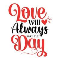 Love will always save the day, Happy valentine's day vector