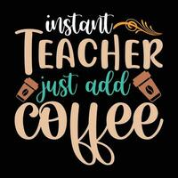 Instant teacher just add coffee vector