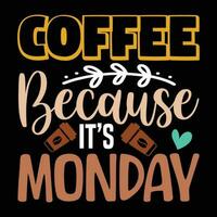 Coffee because It's monday vector