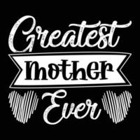 Greatest mother ever happy mother's day vector