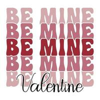 Be mine Valentine, Happy valentine's day vector