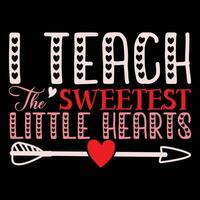 I teach the sweetest little hearts, Happy valentine's day vector