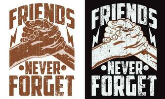 los amigos nunca olvidan el diseño de la camiseta de la amistad vector