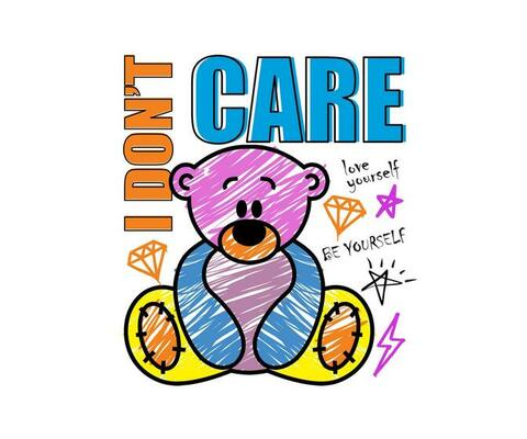 i don't care slogan typography with a colorful teddy bear illustration in hand drawn style, for streetwear and urban style t-shirts design, hoodies, etc