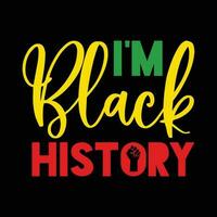 I'm Black History Shirt, Juneteenth Shirt, Black Women, Black History, BLM, Celebrate Juneteenth, Black Life, 1865 Free-ish, Juneteenth shirt Print Template vector