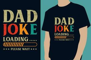 Dad Joke Loading please wait Father's Day T Shirt design vector