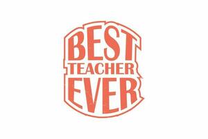 Best teacher ever typography t shirt design vector