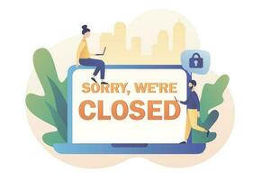 Sorry we are closed - big sign on laptop screen. Closed establishments, cafe, shop, store, salon through bankrupt, crisis, quarantine, pandemic. Modern flat cartoon style. Vector illustration