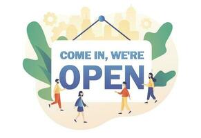 Come in we are Open - big sign. We are working. Reopening establishments, cafe, shop, store, salon again after quarantine and tiny people. Modern flat cartoon style. Vector illustration