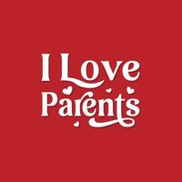 I love my Parents vector lettering for happy parents day. Parents Day badge design, Sticker, stamp, logo. typography elements, calligraphy and lettering