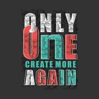 only one create more abstract lettering, abstract graphic, typography vector, t shirt print, casual style, and other use vector