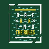 breaking the rules lettering typography vector, abstract graphic, illustration, for print t shirt vector