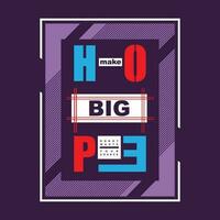 big hope graphic, typography vector, illustration, for print t shirt, modern style vector