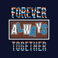 forever together vector t shirt print, typography graphic design, and other use