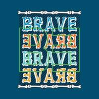 be brave vector t shirt print, typography graphic design, and other use