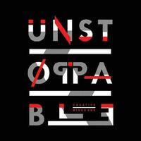 unstoppable slogan graphic typography, fashion t shirt, design vector, for ready print, and other use vector