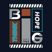 hope think big slogan graphic typography, fashion t shirt, design vector, for ready print, and other use vector