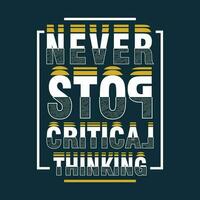 never stop critical slogan graphic typography, fashion t shirt, design vector, for ready print, and other use vector