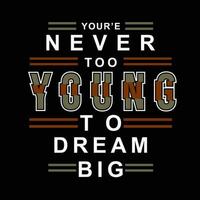 never too young slogan graphic typography, fashion t shirt, design vector, for ready print, and other use vector