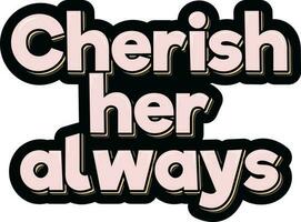 Cherish Her Always Lettering Vector Design