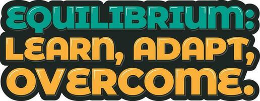 Equilibrium Learn Adapt Overcome Lettering Vector