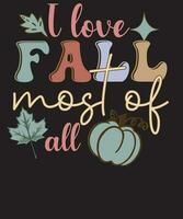 I love fall most of all fall Quote Retro Autumn T shirt Design vector