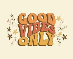 Groovy lettering Good vibes only. Retro slogan on a rainbow background. Trendy groovy print design for posters, cards, tshirts vector