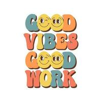 Groovy lettering Good vibes good work. Retro slogan on a rainbow background. Trendy groovy print design for posters, cards, tshirts vector