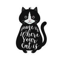 Cute black cat with lettering Home is where your cat. Fashion print design for posters, cards, t-shirts vector