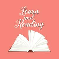 Learn and reading, lettering with open book on a pink background. Calligraphic handwritten inscription, quote. Children's print, vector