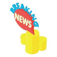 World news icon isometric vector. Breaking news inscription on golden coin stack vector