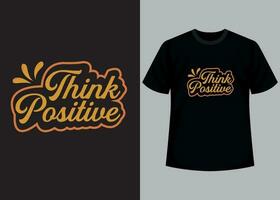 pensar positivo camiseta diseño. motivacional tipografía camiseta diseño, inspirador citas camiseta diseño. vector