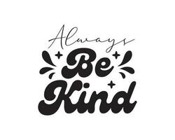 Always be kind typography lettering easy background vector eps