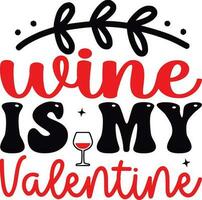 Wine Is My Valentine vector