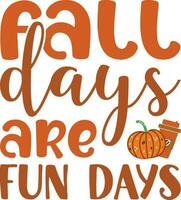 Fall days are fun days vector