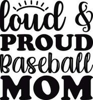 Loud and Proud Baseball Mom vector