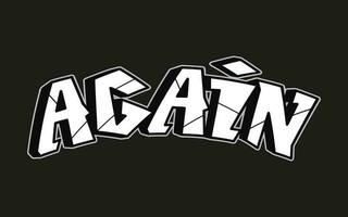 Again word trippy psychedelic graffiti style letters. Vector hand drawn doodle cartoon logo Again illustration. Funny cool trippy letters, fashion, graffiti style print for t-shirt, poster concept