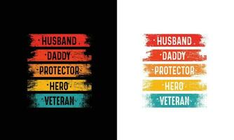 Husband Daddy Protector Hero Veteran T-Shirt, Fathers day, Veteran day Design. vector