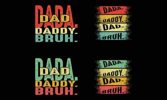 Fathers day bundles Design. Dada Daddy Dad Bruh t shirt. vector