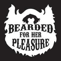 Bearded For Her Pleasure. Bearded quote t-shirt design. vector