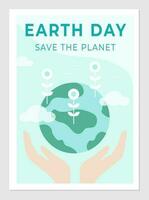 Ecology poster for Earth Day. Vector illustration of hands holding planet with clouds, birds and flowers. Environmental protection design.