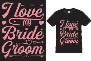 i love my bride groom t-shirt vector