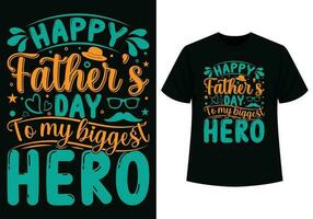 Happy father's day to my biggest hero t-shirt vector