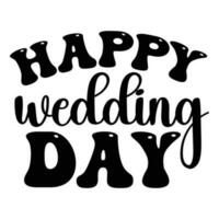 Wedding day typography design for t-shirt, cards, frame artwork, bags, mugs, stickers, tumblers, phone cases, print etc. vector
