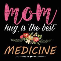 Mom hug is the best medicine shirt print template vector