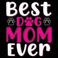 Best dog mom ever shirt print template vector