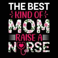 The best kind of mom raises a nurse shirt print template vector